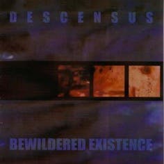Descensus; Bewildered existence